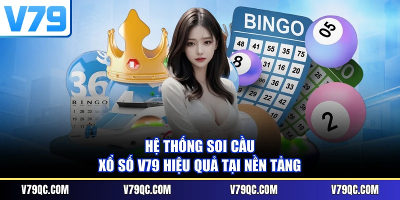 Hệ thống soi cầu xổ số V79 hiệu quả tại nền tảng