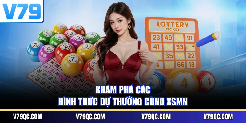 Khám phá các hình thức dự thưởng cùng XSMN
