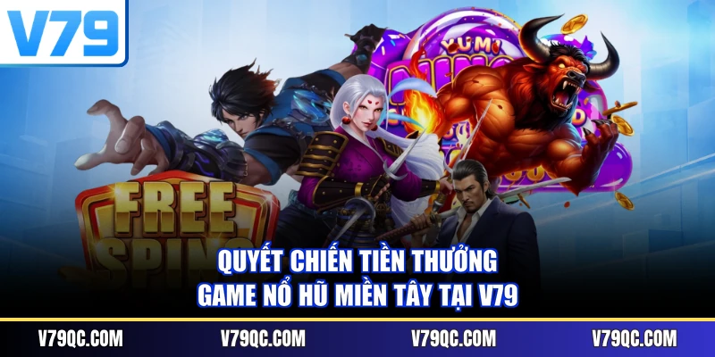 Quyết Chiến Tiền Thưởng - Game Nổ Hũ Miền Tây Tại V79