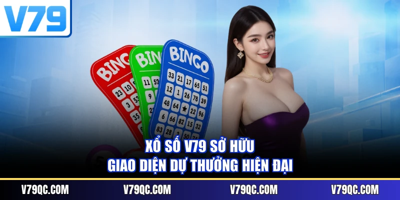 Xổ số V79 sở hữu giao diện dự thưởng hiện đại